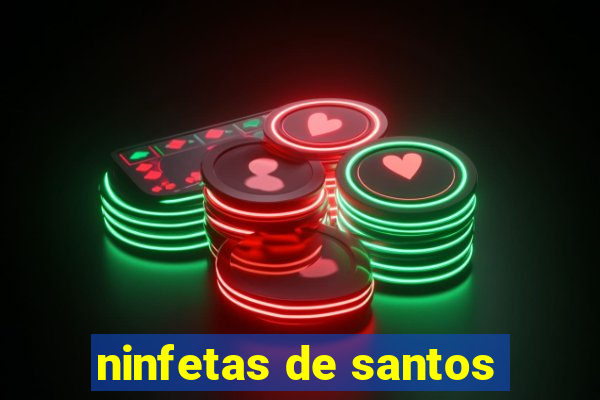 ninfetas de santos